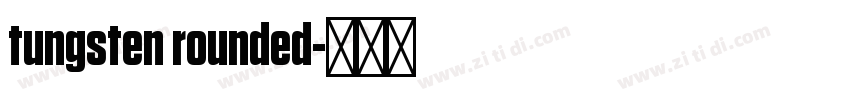 tungsten rounded字体转换